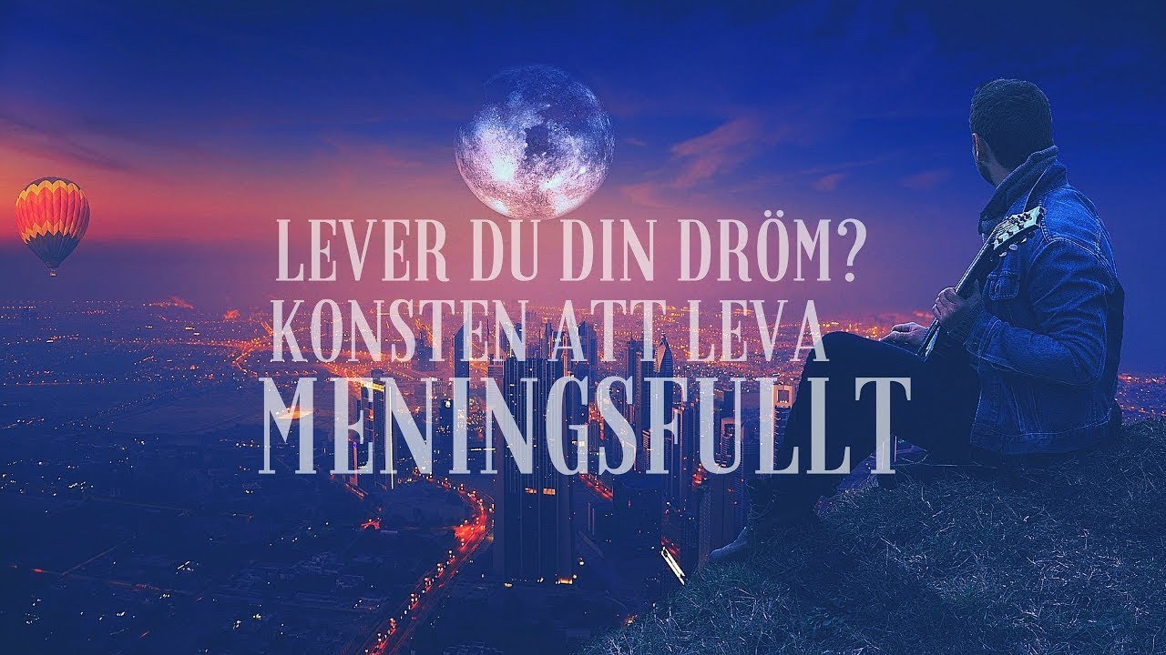 Lever du din dröm| Konsten att leva livet fullt ut| Motivationsvideo