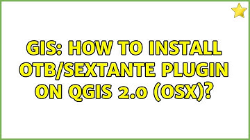 GIS: How to install OTB/Sextante plugin on QGis 2.0 (OSX)?