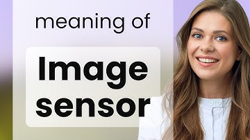 Understanding the "Image Sensor": A Guide for English Learners