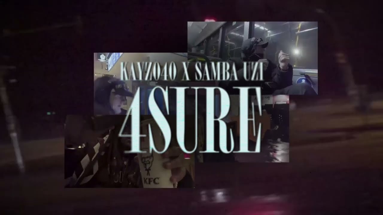 KAYZ040 - 4SURE ft. SAMBA UZI (Official Video)