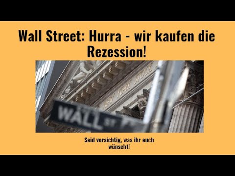 Wall Street: Hurra - wir kaufen die Rezession! Marktgeflüster