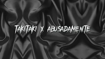 Takitaki x abusadamente