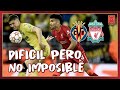 DIFÍCIL PERO NO IMPOSIBLE - Las claves del sueño de remontada del VILLARREAL ante el LIVERPOOL