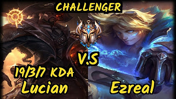 K1ng (LUCIAN) vs EZREAL - 19/3/7 KDA BOTTOM ADC CHALLENGER GAMEPLAY - OC