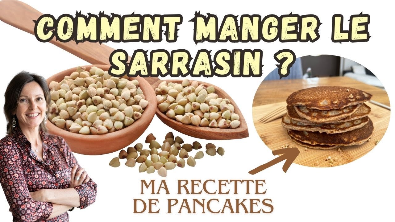SARRASIN : bienfaits, meilleures façons de le consommer + RECETTE PANCAKES
