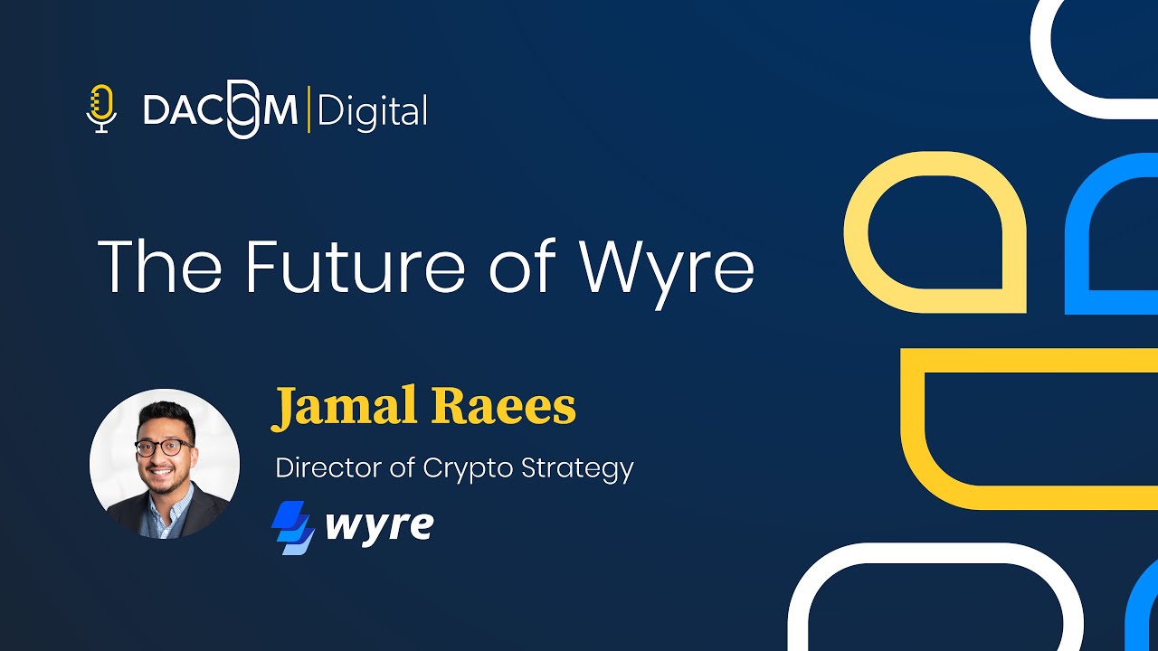 The Future of Wyre with Director of Crypto Strategy Jamal Raees