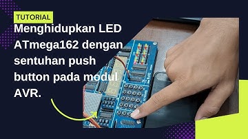 Kelompok 3 | Menghidupkan LED ATmega162 dengan sentuhan push button pada modul AVR.