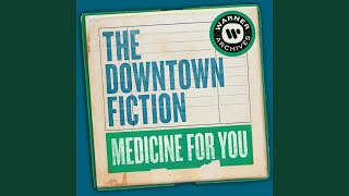 Video thumbnail of "The Downtown Fiction - Medicine for You"