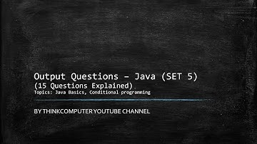 Output Questions (SET 5) (Solved) | Java | Java Basics, Conditional programming | ThinkComputer