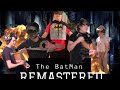 The scuffed batman  remastered 