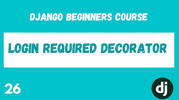 Requiring Login |  @login_required. Python Django Web Framework Course. #26