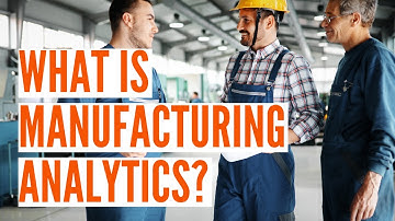 2 Minute Mingo Smart Factory Overview: What is Manufacturing Analytics?