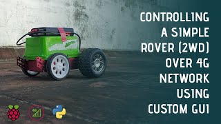 Controlling a Simple Rover (2WD) over 4G Network using Custom GUI | Raspberry Pi | PyQT