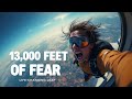 I Conquered Fear 13,000 Feet Above the Ground