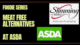 Slimming World | Meat free alternatives | with syn values | Asda | veganuary | Foodie series