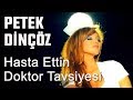 Petek Dinçöz Hasta Ettin Doktor Tavsiyesi 