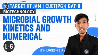 Microbial Growth Kinetics & Numerical | Biotechnology | IIT JAM | CUET PG | GAT-B | L-6