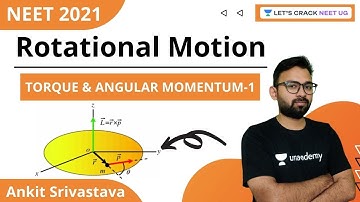 Rotational Motion: Torque & Angular Momentum - 1 | NEET Physics | जोश | NEET 2021 | Ankit Srivastava