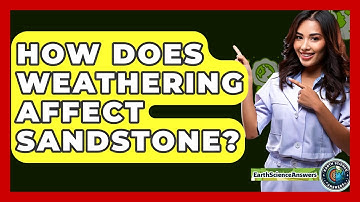 How Does Weathering Affect Sandstone? - Earth Science Answers