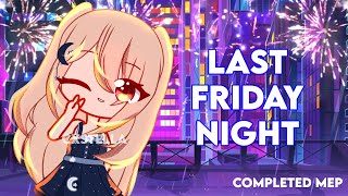 🎆last friday night mep//completed mep//gacha club/life 2 x live 2d