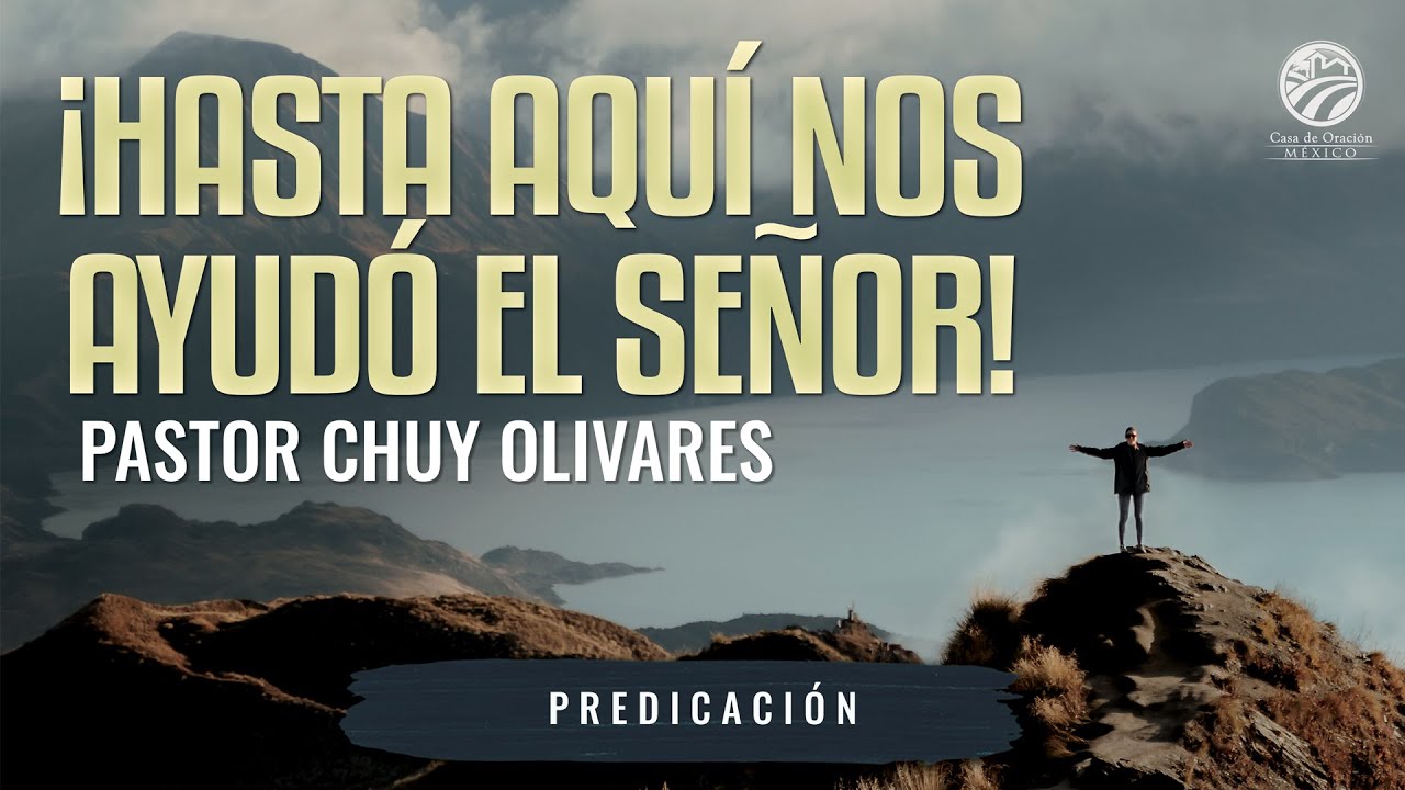 Chuy Olivares - ¡Hasta aquí nos ayudó el Señor!