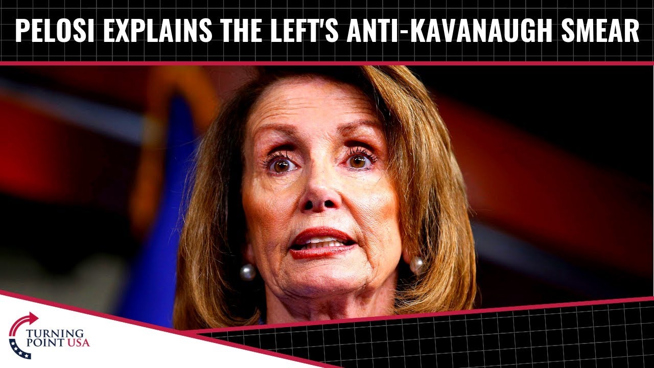 Pelosi Explains The Left's Anti-Kavanaugh Strategy