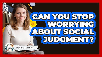 Can You Stop Worrying About Social Judgment?