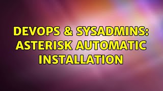 Famous DevOps & SysAdmins: Asterisk automatic installation Profile