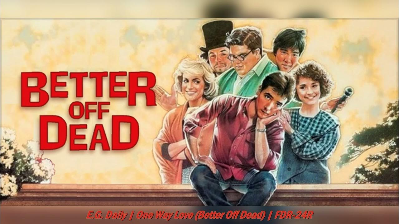Eg Daily One Way Love Better Off Dead One Way Love (Better Off Dead) - E.G. Daily - Better Off Dead - YouTube