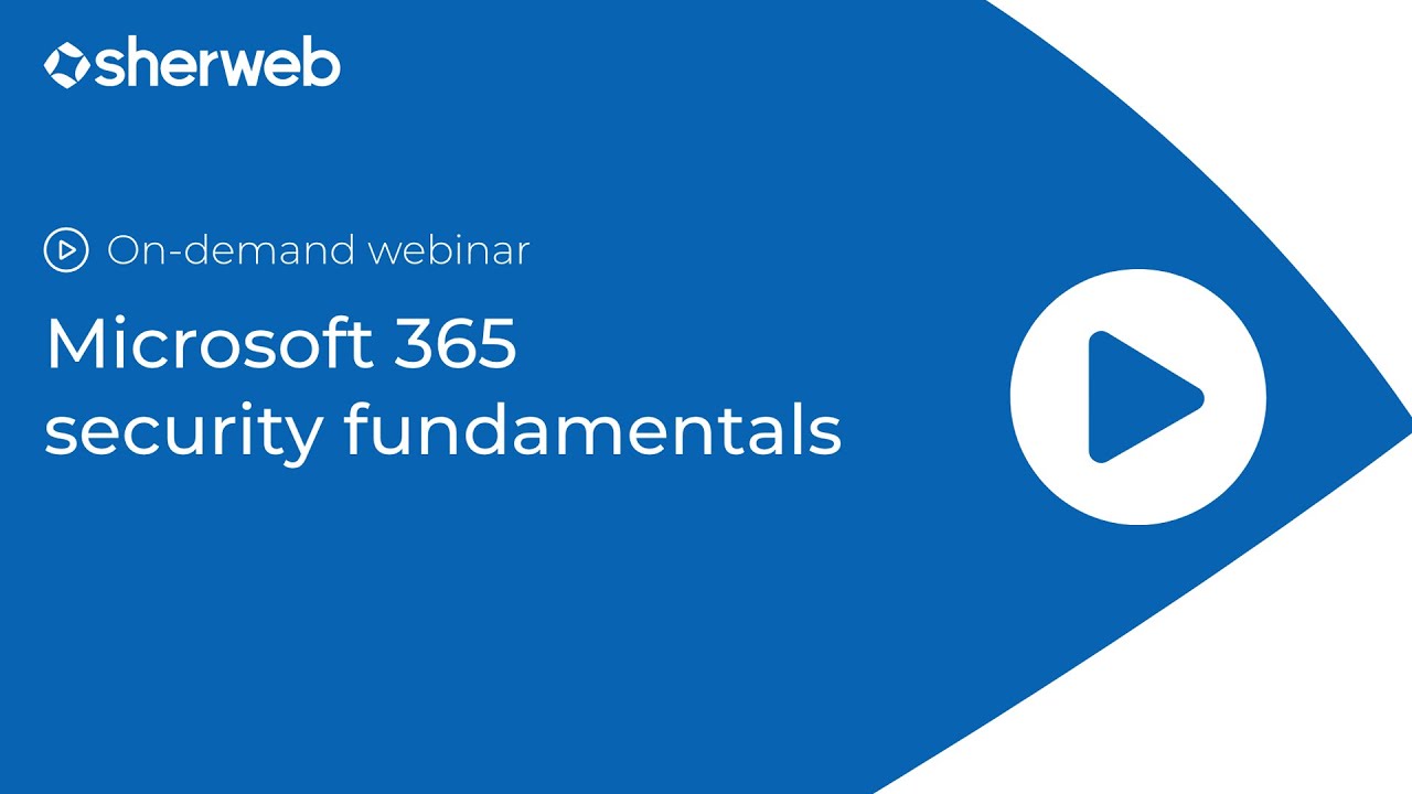 Defend your customers with Microsoft 365 security fundamentals