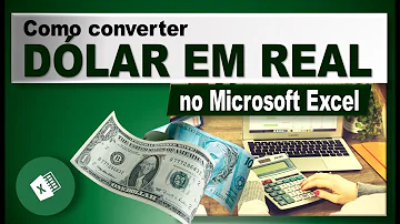 Como transformar dólar em real no Excel?
