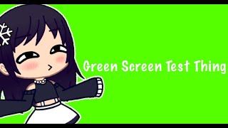 Green Screen Test Thing Gacha Club