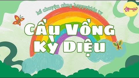 Câu chuyện Về " CẦU VỒNG KỲ DIỆU" | Khám Phá Màu Sắc | Kể Chuyện Cho Bé Cùng Happykids Tv 🚀