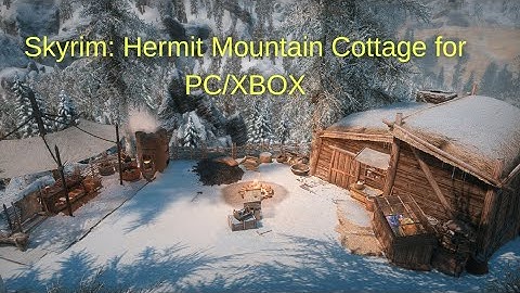 Skyrim Build-Your-Own-Home Mod: Hermit Mountain Cottage (PC and Xbox)
