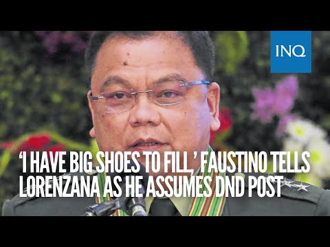 ‘I have big shoes to fill,’ Faustino tells Lorenzana as he assumes DND post