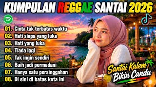 KUMPULAN REGGAE SANTAI TERBARU 2026 || Lagu Nostalgia Versi Ska Reggae🌴 Santai Kalem Bikin Candu