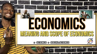 Meaning And Scope of Economics (Simplified)
