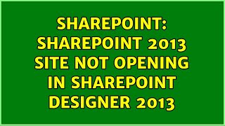Sharepoint: Sharepoint 2013 site not opening in sharepoint designer 2013 (2 Solutions!!)