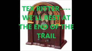 TEX RITTER    WE'LL REST AT THE END OF THE TRAIL