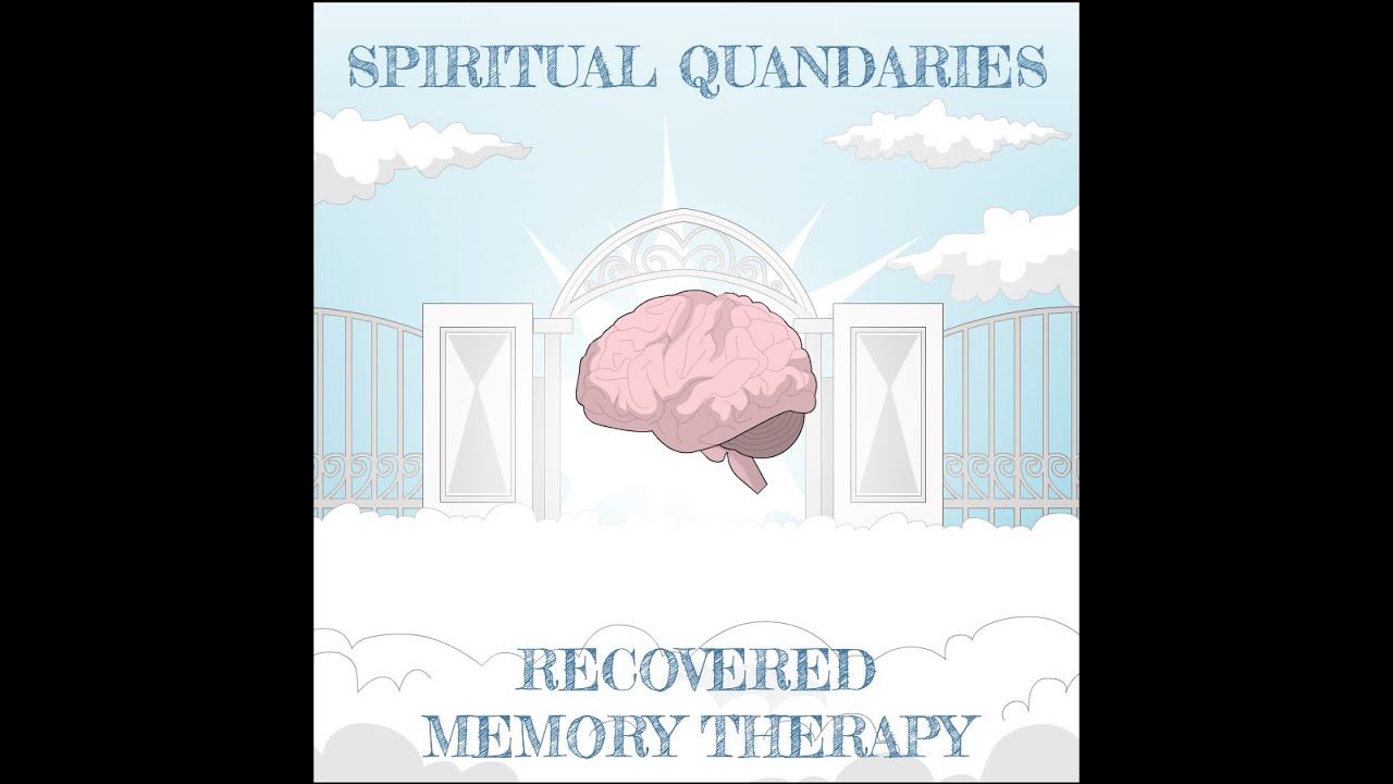 Spiritual Quandaries Panel Recovered Memory Therapy YouTube