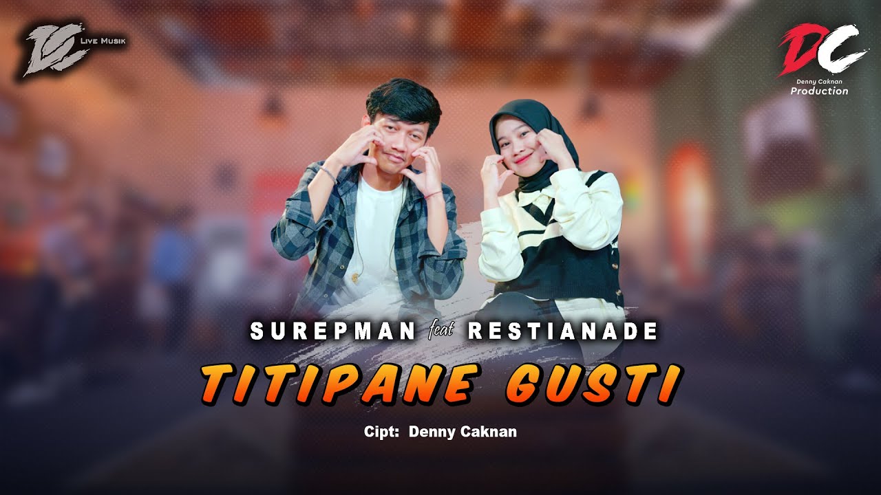SUREPMAN FEAT. RESTIANADE - TITIPANE GUSTI (OFFICIAL LIVE MUSIC) - DC MUSIK SUREPMAN FEAT. RESTIANADE - TITIPANE GUSTI (OFFICIAL LIVE MUSIC) - DC MUSIK
