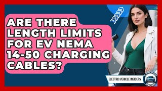 Are There Length Limits For EV NEMA 14-50 Charging Cables? - Electric Vehicle Insiders