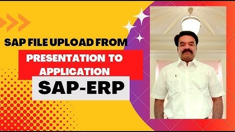 SAP File Upload from Presentation to Application - SAP ERP
