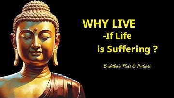 If Life is Suffering, Why Live At All? | Buddhist Teachings for Finding Inner Peace