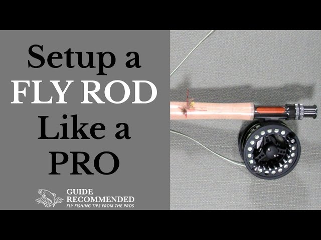 How To Setup a Fly Rod and Reel - From the Box to the Fly 