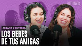 AMISTAD POST MATERNIDAD | ALDANA CONTRERA en SEGUROLA Y HABANA