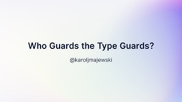 Karol Majewski — Who Guards the Type Guards?