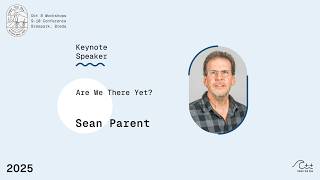 2025 Keynote Speaker SEAN PARENT - Are We There Yet