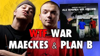 WTF war Maeckes & Plan B?