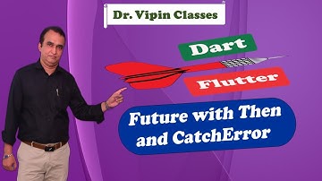 Dart Flutter - Hoe je een toekomst creëert met Then en CatchError - Video 68 | Dr. Vipin Classess